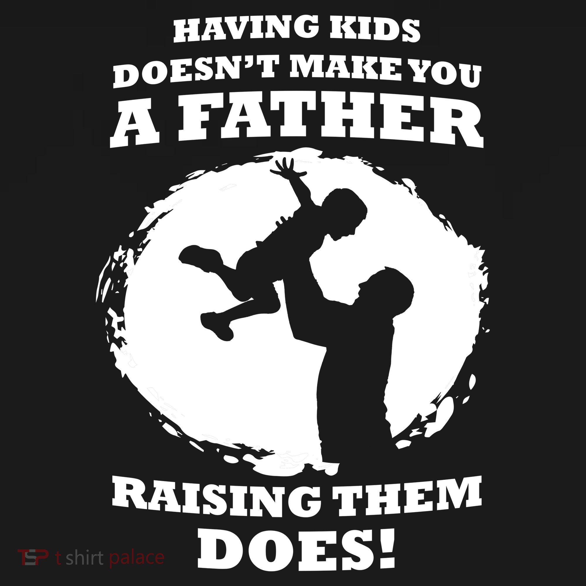 Having Kids Doesn't Make You A Father Raising Them Does Ornament