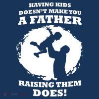 Having Kids Doesn't Make You A Father Raising Them Does Sweatshirt thumb 3
