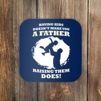 Having Kids Doesn't Make You A Father Raising Them Does Coaster thumb 0