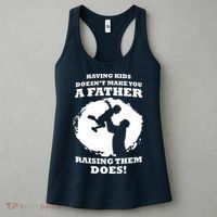 Having Kids Doesn't Make You A Father Raising Them Does Women's Tank Top thumb 3
