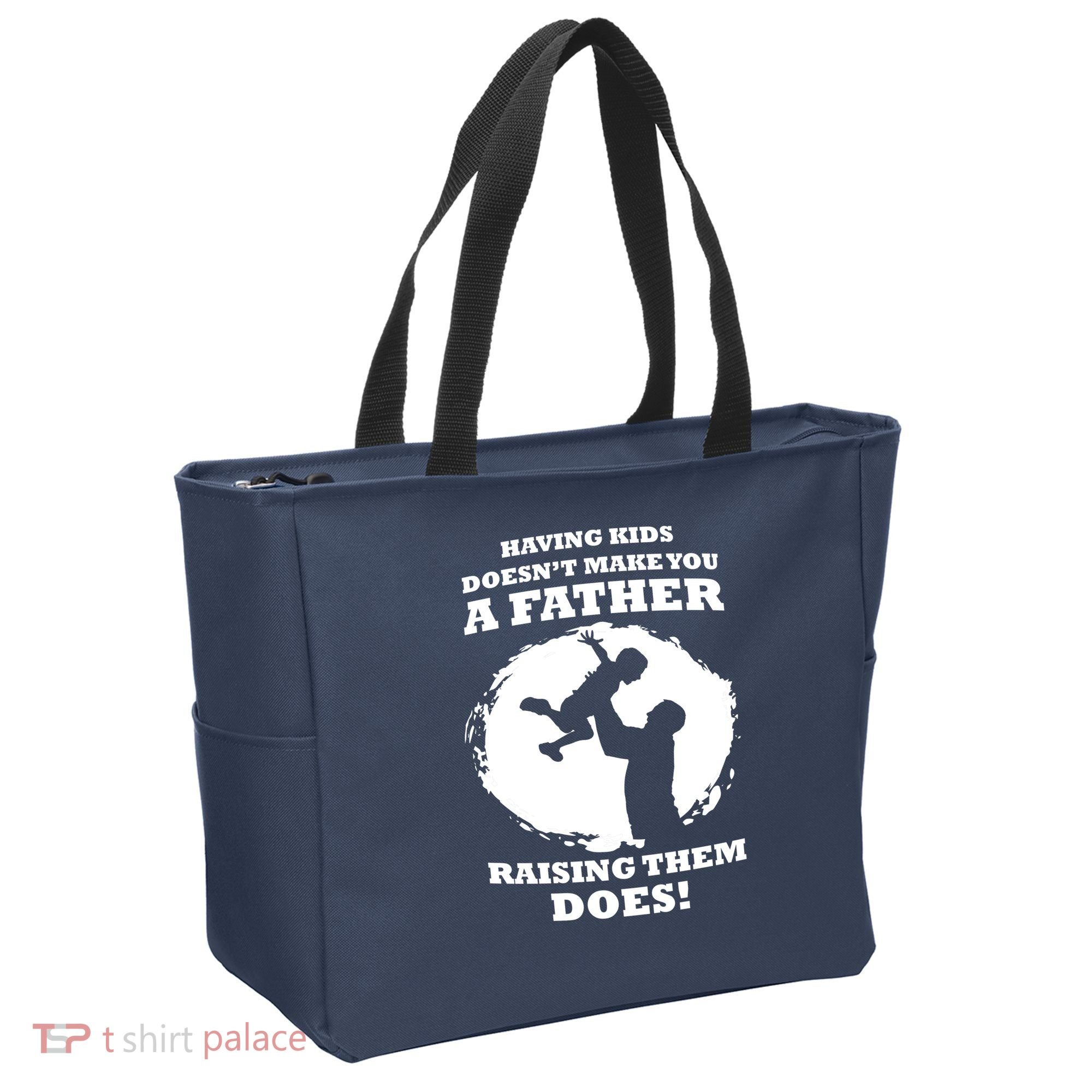 Having Kids Doesn't Make You A Father Raising Them Does Tote Bag