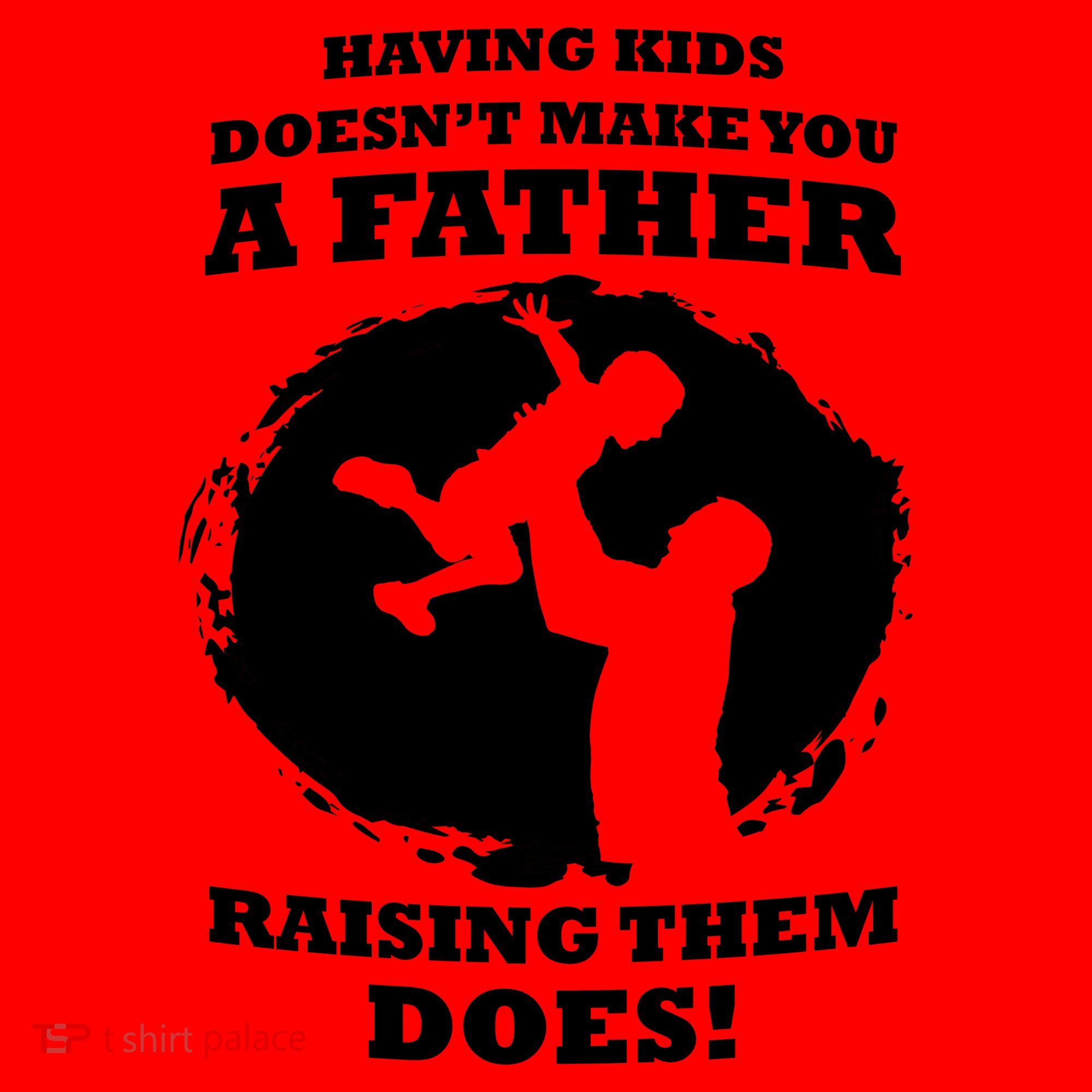 Having Kids Doesn't Make You A Father Raising Them Does Santa Hat