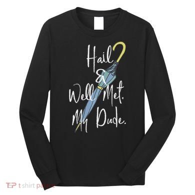 Hail And Well Met My Dude Umbrella Long Sleeve Shirt