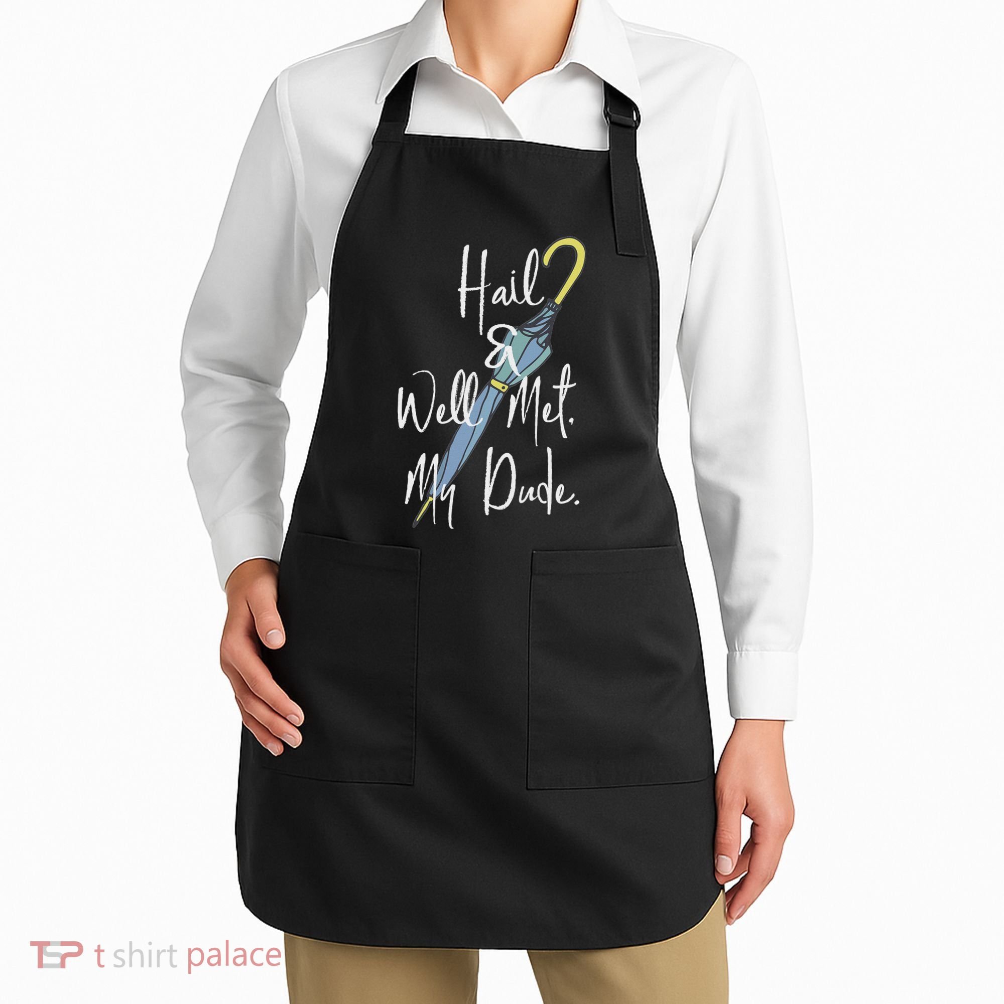 Hail And Well Met My Dude Umbrella Apron