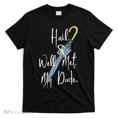 Hail And Well Met My Dude Umbrella T-Shirt