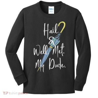 Hail And Well Met My Dude Umbrella Kids Long Sleeve Shirt