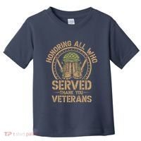 Honoring All Who Served Thank You Veterans Day Us Veteran Toddler T-Shirt thumb 0