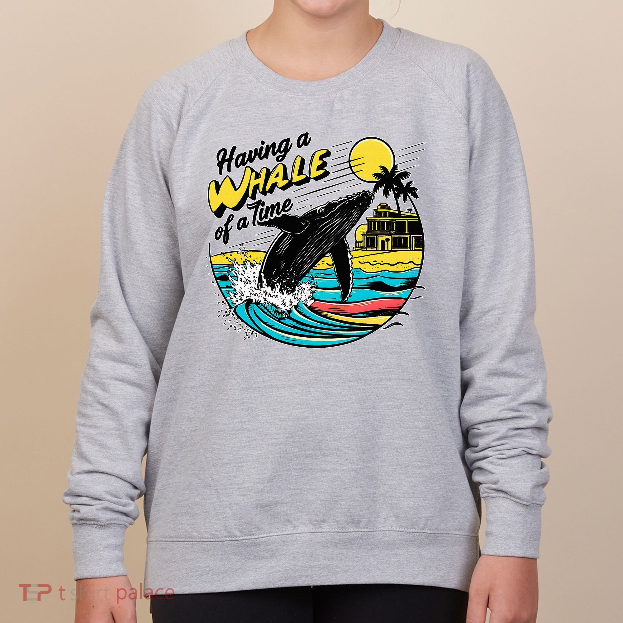Having A Whale Of A Time Funny Humorous Beach Women's Sweatshirt