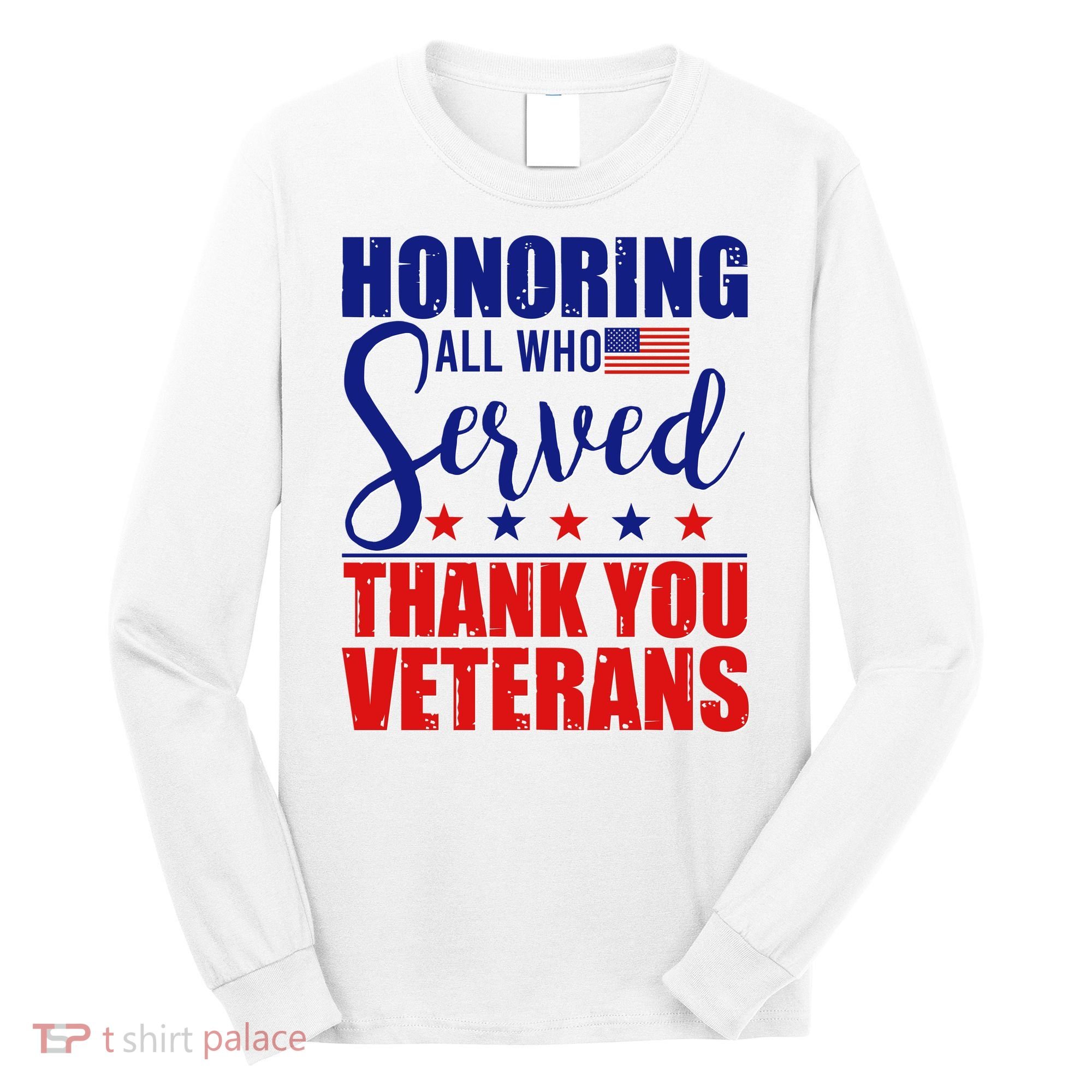 Honoring All Who Served Thank You Veterans Long Sleeve Shirt