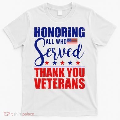 Honoring All Who Served Thank You Veterans T-Shirt