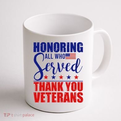 Honoring All Who Served Thank You Veterans Coffee Mug back