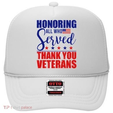 Honoring All Who Served Thank You Veterans Hat