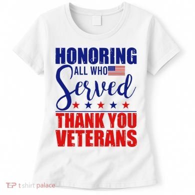 Honoring All Who Served Thank You Veterans Women's T-Shirt