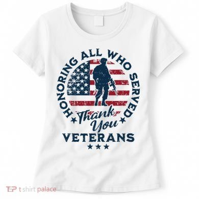 Honoring All Who Served Thank You Veterans Day Us Veterans Women's T-Shirt