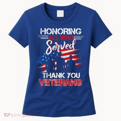 Honoring All Who Served Thank You Veterans Day Great Gift Women's T-Shirt
