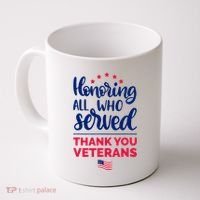 Honoring All Who Served Thank You Veterans Day Wo Coffee Mug thumb 0
