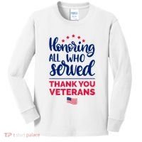 Honoring All Who Served Thank You Veterans Day Wo Kids Long Sleeve Shirt thumb 0
