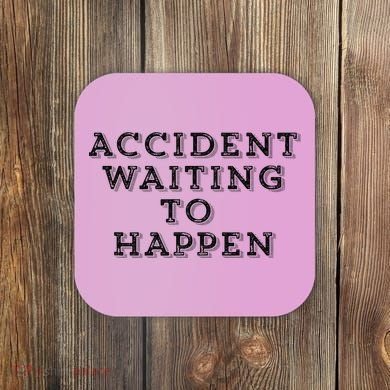 Humorous Accident Waiting To Happen Coaster