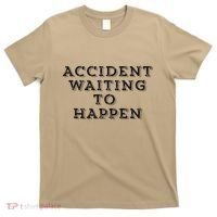 Humorous Accident Waiting To Happen T-Shirt thumb 0