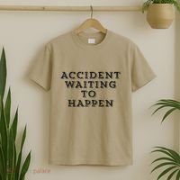 Humorous Accident Waiting To Happen T-Shirt thumb 2