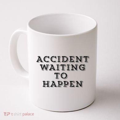Humorous Accident Waiting To Happen Coffee Mug