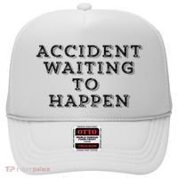 Humorous Accident Waiting To Happen Hat thumb 0