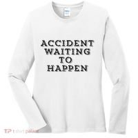 Humorous Accident Waiting To Happen Women's Long Sleeve Shirt thumb 0