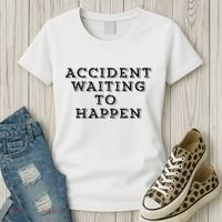 Humorous Accident Waiting To Happen Women's T-Shirt thumb 3