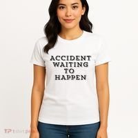 Humorous Accident Waiting To Happen Women's T-Shirt thumb 4