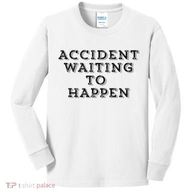Humorous Accident Waiting To Happen Kids Long Sleeve Shirt