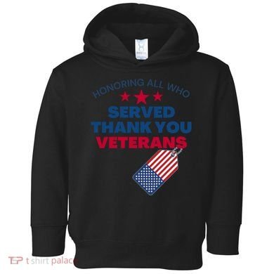 Honoring All Who Served Thank You Veterans Toddler Hoodie