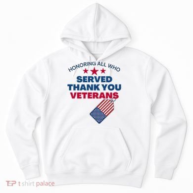 Honoring All Who Served Thank You Veterans Hoodie