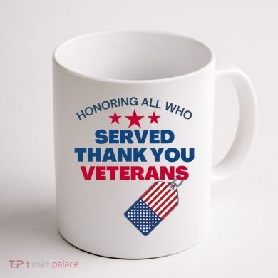 Honoring All Who Served Thank You Veterans Coffee Mug back