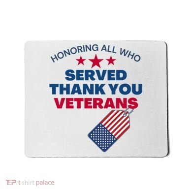 Honoring All Who Served Thank You Veterans Mousepad