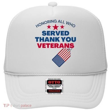 Honoring All Who Served Thank You Veterans Hat