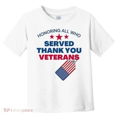 Honoring All Who Served Thank You Veterans Toddler T-Shirt