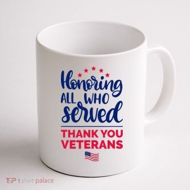 Honoring All Who Served Thank You Veterans Day Coffee Mug back