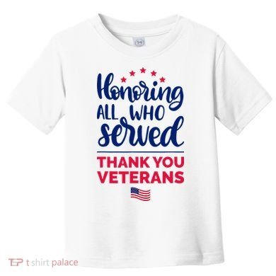 Honoring All Who Served Thank You Veterans Day Toddler T-Shirt