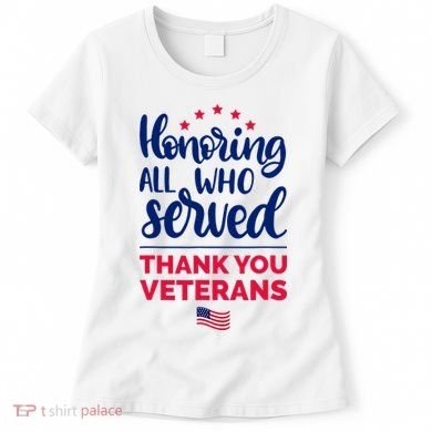 Honoring All Who Served Thank You Veterans Day Women's T-Shirt