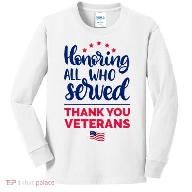 Honoring All Who Served Thank You Veterans Day Kids Long Sleeve Shirt