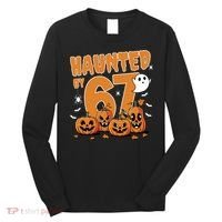 Haunted By 67 Funny Halloween 6-7 Long Sleeve Shirt thumb 0