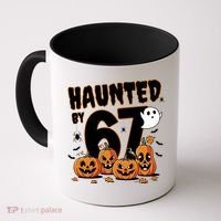 Haunted By 67 Funny Halloween 6-7 Coffee Mug thumb 0