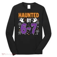 Haunted By 67 Halloween Gift Meme Long Sleeve Shirt thumb 0