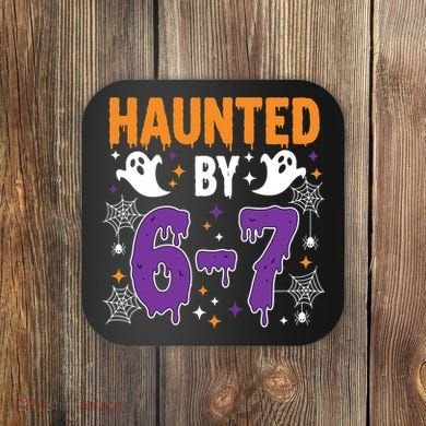 Haunted By 67 Halloween Gift Meme Coaster
