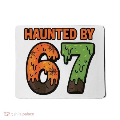 Haunted By 67 Halloween Meme Mousepad