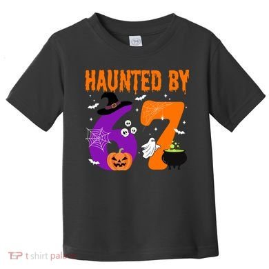 Haunted By 67 Six Seven Halloween 6-7 Toddler T-Shirt