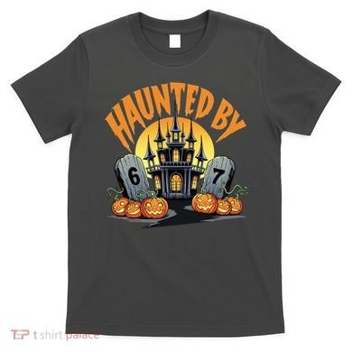 Haunted By 67 Funny Haunted By 6-7 Halloween T-Shirt