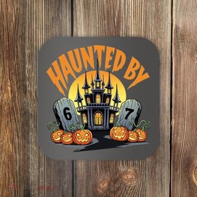 Haunted By 67 Funny Haunted By 6-7 Halloween Coaster