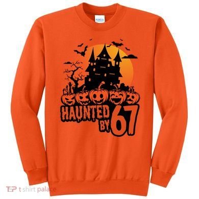 Haunted By 67 Halloween 6-7 Spooky Meme Funny Sweatshirt