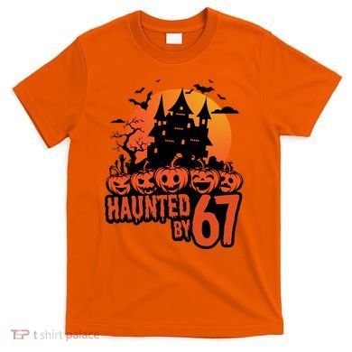 Haunted By 67 Halloween 6-7 Spooky Meme Funny T-Shirt